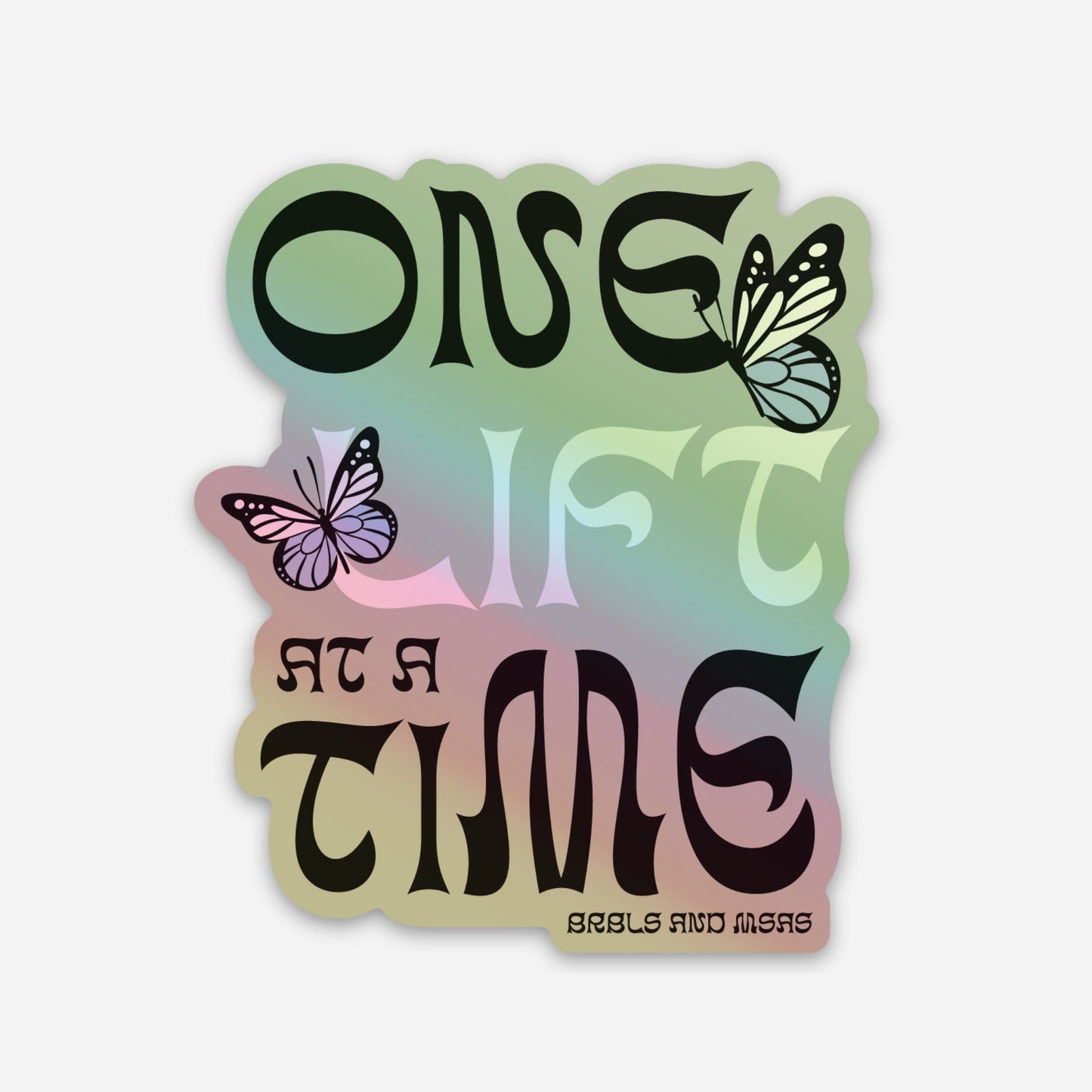 One Lift at a Time Holographic Sticker