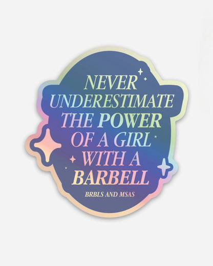 Never Underestimate the of a Girl with a Barbell Holographic Sticker