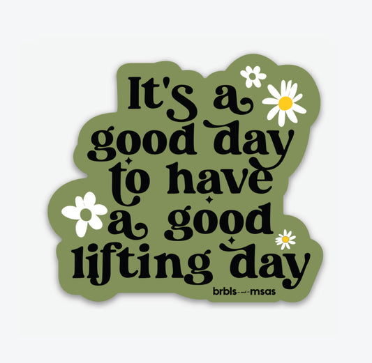 It's a good day to have a good lifting day Sticker
